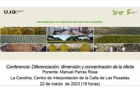 Estrategias para una oleicultura jiennense más competitiva: diferenciación, aumento de dimensión y concentración de la oferta, La Carolina (22 marzo 2023)