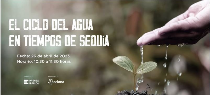 El ciclo del agua en tiempos de sequía (26 abril 2023)