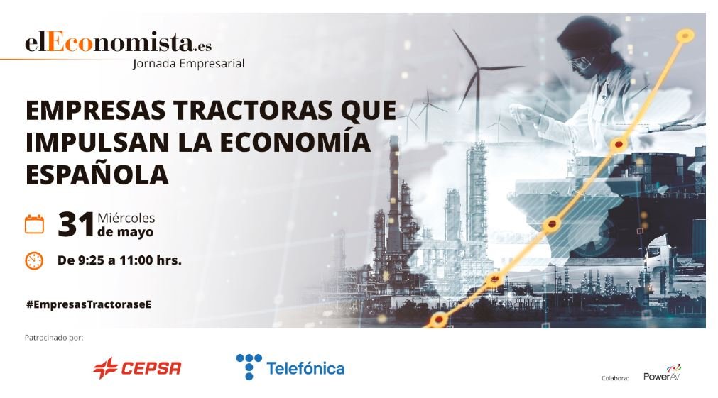 31 MAYO 2023 Empresas Tractoras que impulsan la Economía Española