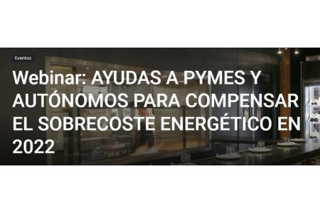 21 JULIO 2023<br> Ayudas a PYMES y autónomos para compensar el sobrecoste energético  en 2022