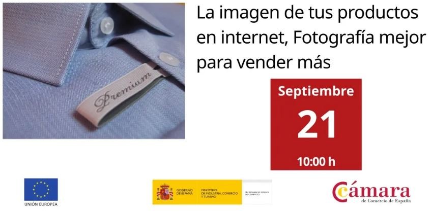 21 SEPTIEMBRE 2023 La imagen de tus productos en internet, Fotografía mejor para vender más