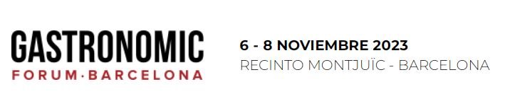 6-8 NOVIEMBRE 2023 Gastronomic Forum Barcelona