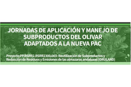 16 ABRIL 2024<br>Jornadas de aplicación y manejo de  subproductos del olivar adaptados a  la nueva PAC