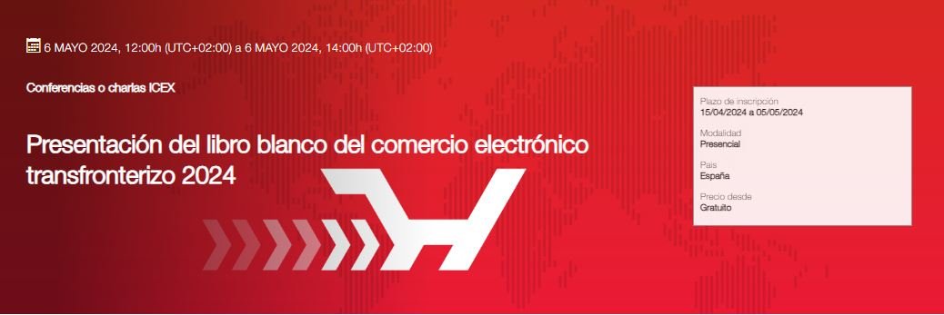 6 MAYO 2024 Presentación del libro blanco del comercio electrónico transfronterizo 2024