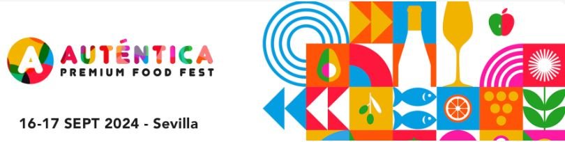 16-17 SEPTIEMBRE 2024 Auténtica Premium Food Fest, Sevilla